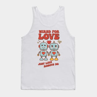 Cute Valentine's Day Gift: Two Robots in Love: Weird to Love Just Like Robots Do Tank Top